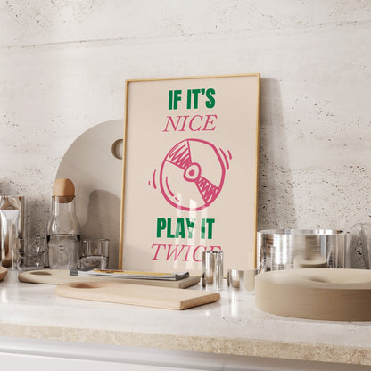 If It's Nice Play It Twice Art Print - Posterami