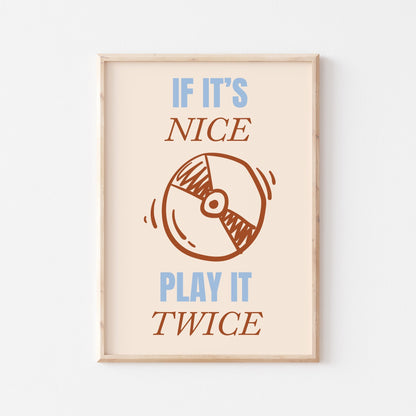 If It's Nice Play It Twice Art Print - Posterami