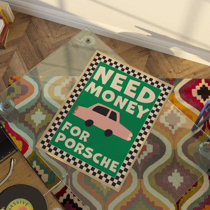 Need Money For Porsche Art Print - Posterami