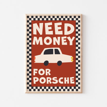 Need Money For Porsche (more colors) - Posterami