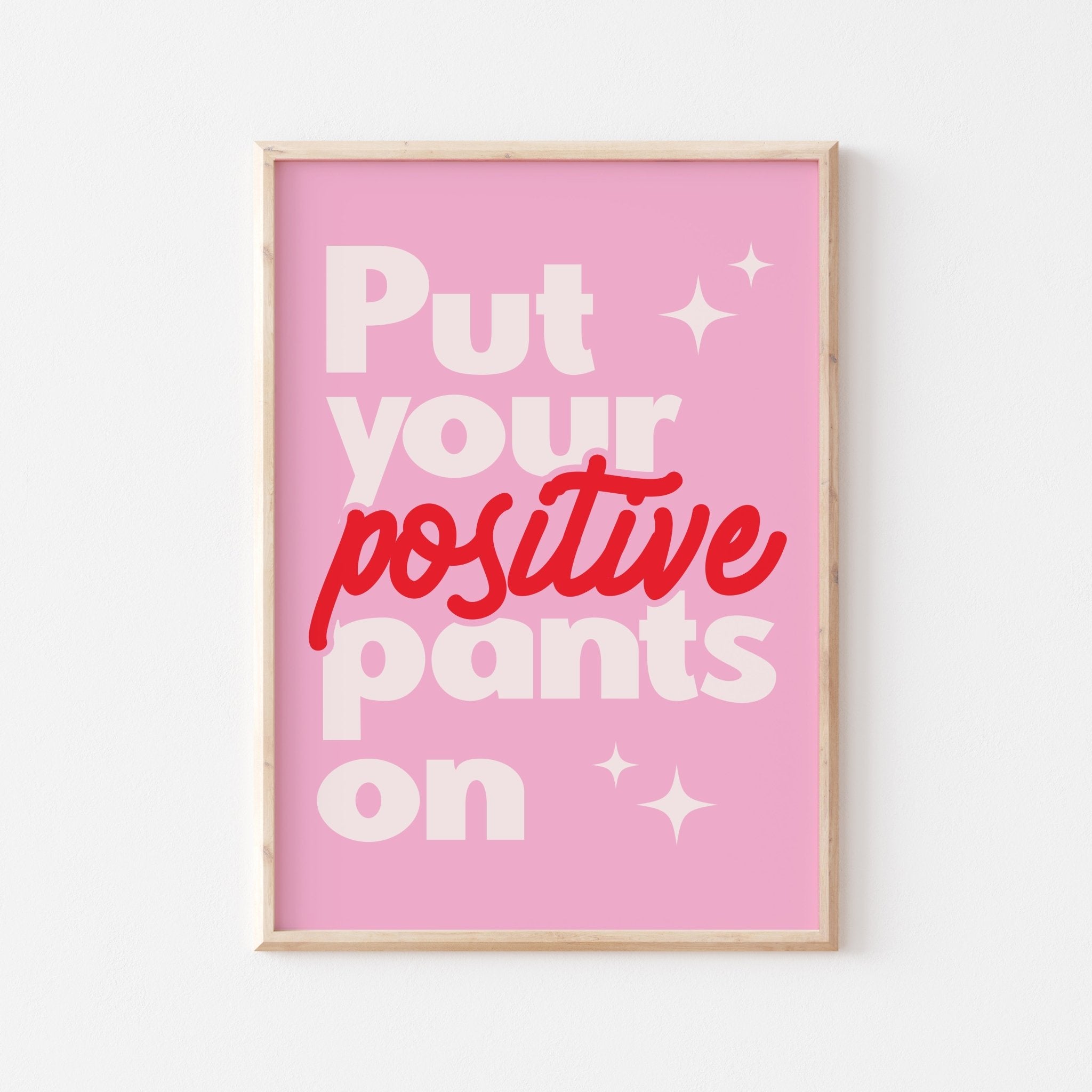 Put Your Positive Pants On – POSTERAMI