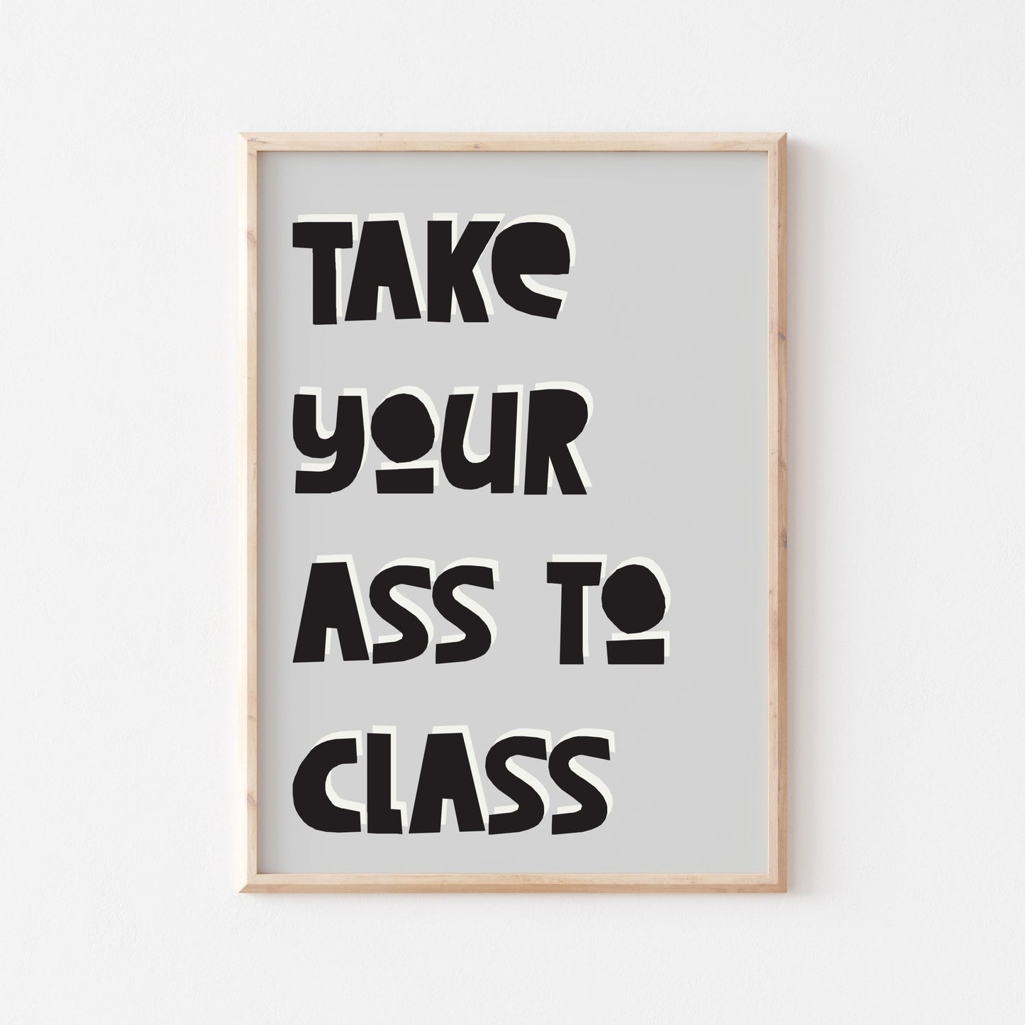 Take Your A** To Class - POSTERAMI
