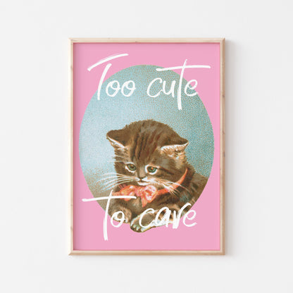Too Cute To Care - POSTERAMI