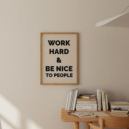 Work Hard And Be Nice To People - POSTERAMI