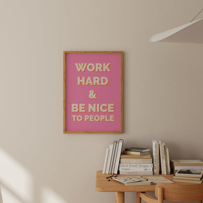 Work Hard And Be Nice To People - POSTERAMI